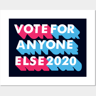 Vote for Anyone Else 2020 Posters and Art